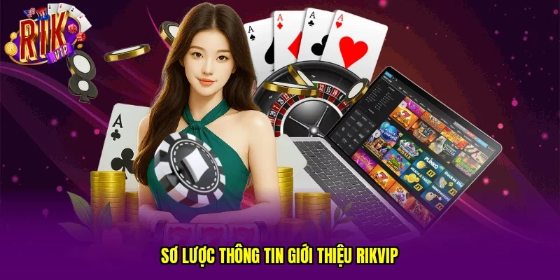 Sơ lược thông tin giới thiệu RIKVIP