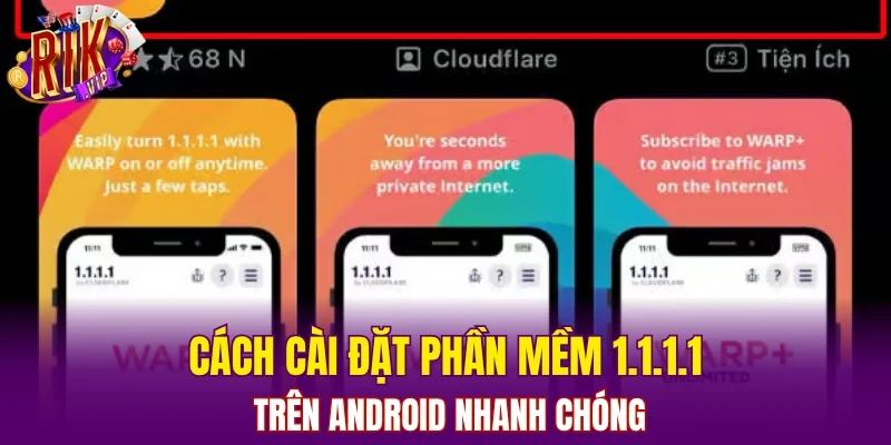 Cách cài đặt phần mềm 1.1.1.1 trên Android nhanh chóng