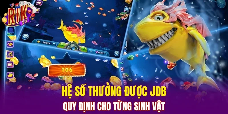 Hệ số thưởng được JDB quy định cho từng sinh vật