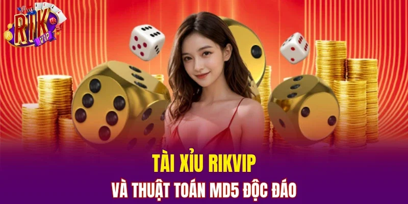 Tài xỉu RIKVIP và thuật toán MD5 độc đáo
